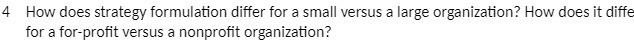 4 How does strategy formulation differ for a small versus a