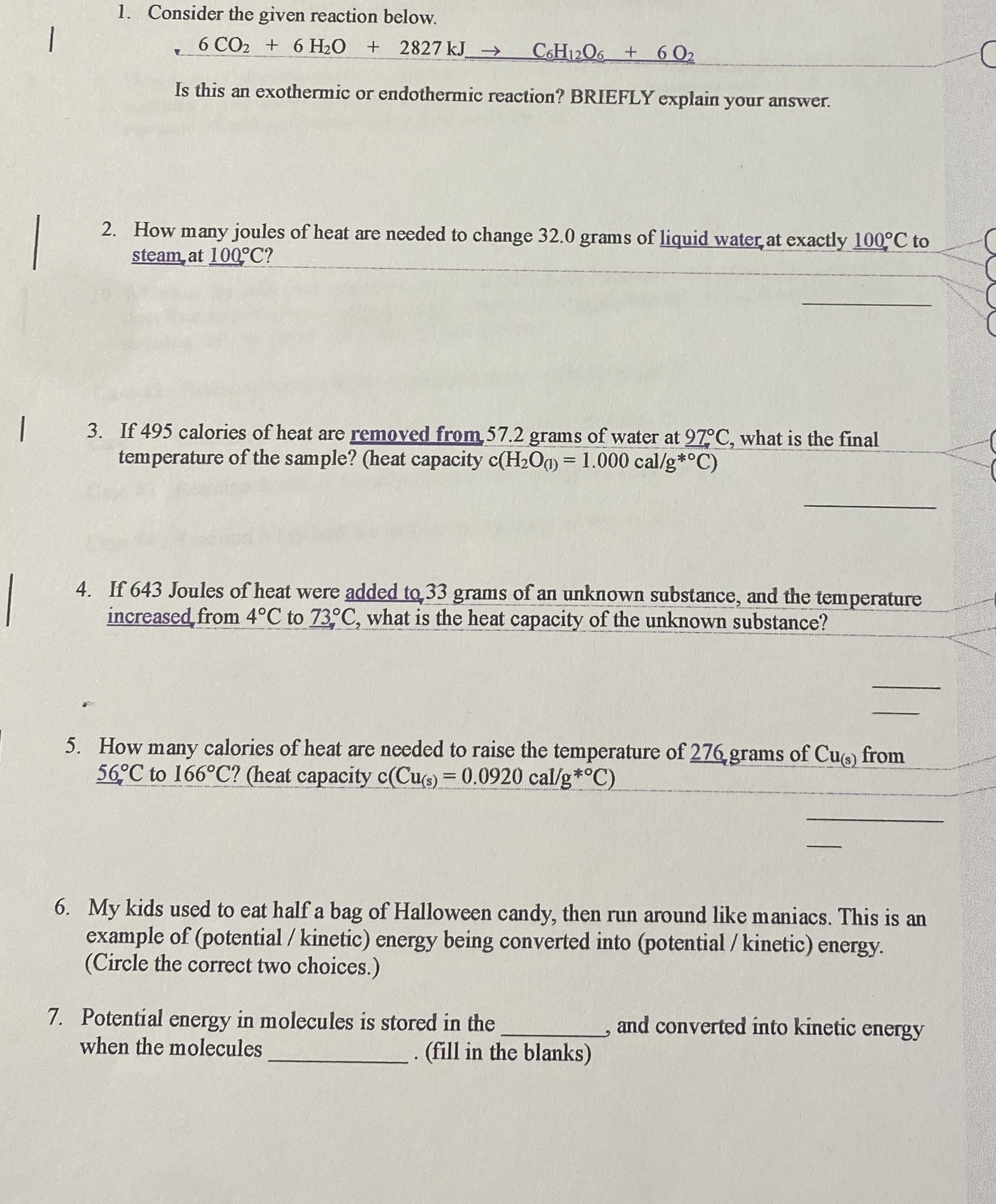  Consider the given reaction below. -6CO2+6H2O+2827kJC6H12O6+6O2 Is this an exothermic or