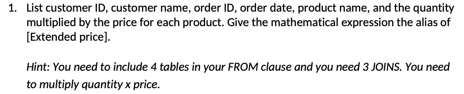 1. List customer ID, customer name, order ID, order date, product