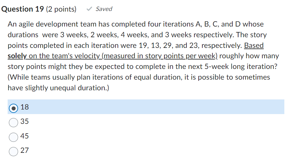  Question 19 (2 points) Saved An agile development team has completed