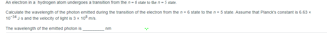  An electron in a hydrogen atom undergoes a transition from the