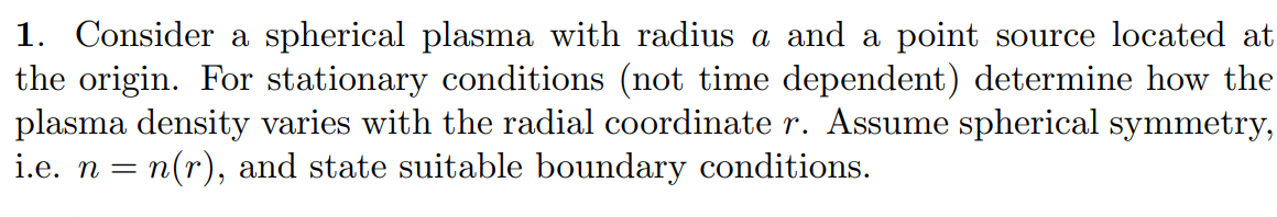 1. Consider a spherical plasma with radius a and a point