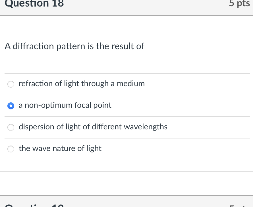 Question 18 5 pts A diffraction pattern is the result of