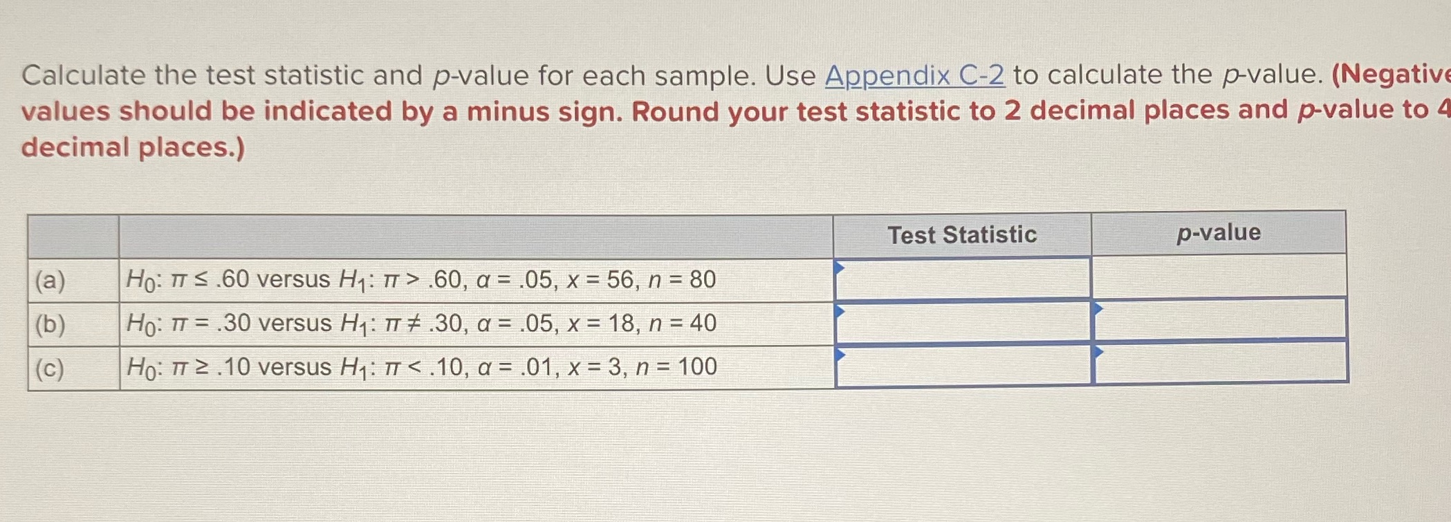  Calculate the test statistic and p-value for each sample. Use Appendix