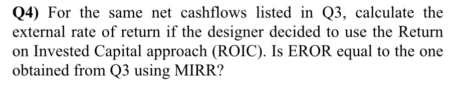 Engineering Economy, please include graphs if needed Q4) For the same net