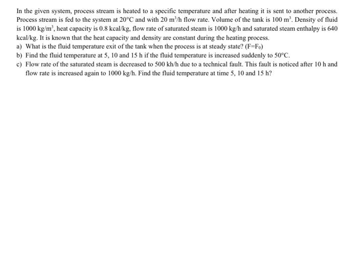  In the given system, process stream is heated to a specific