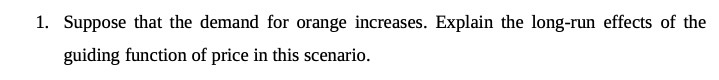 1. Suppose that the demand for orange increases. Explain the long-run