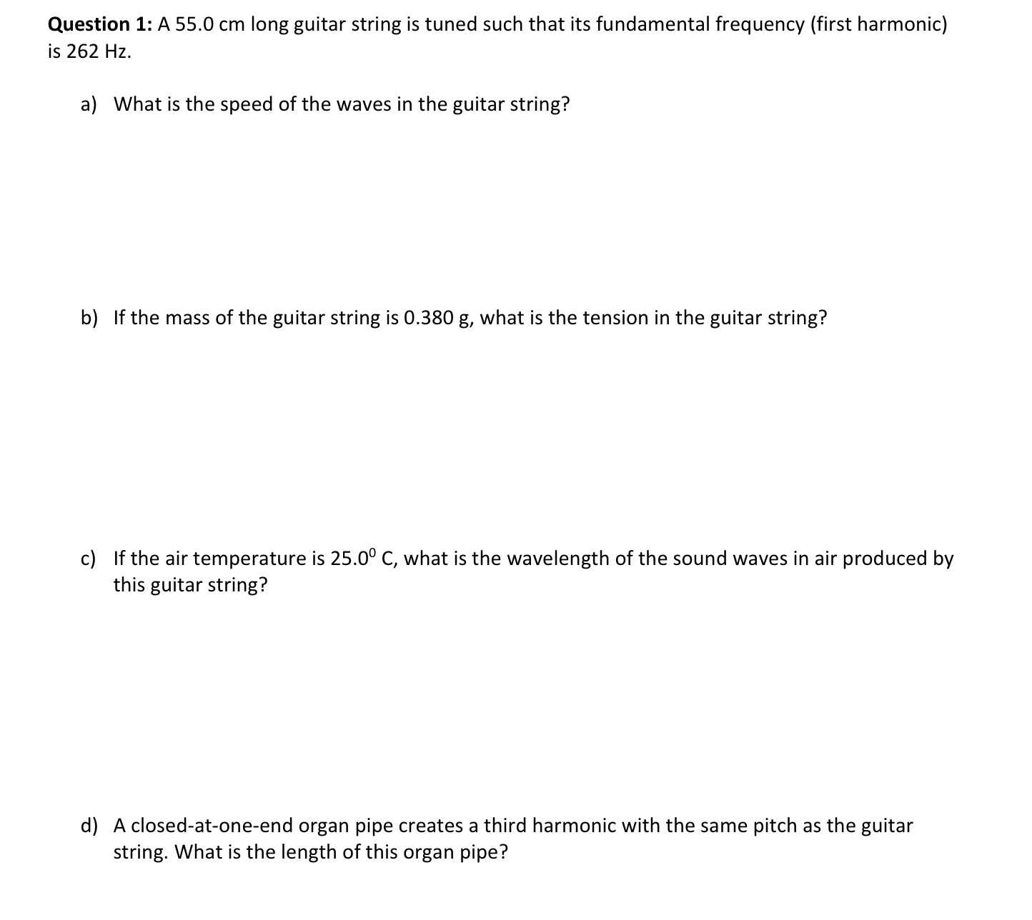  Question 1: A 55.0 cm long guitar string is tuned such