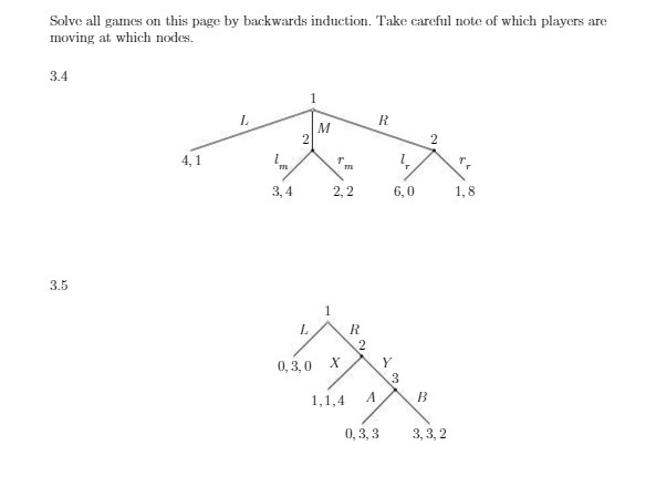  Solve all games on this page by backwards induction. Take careful