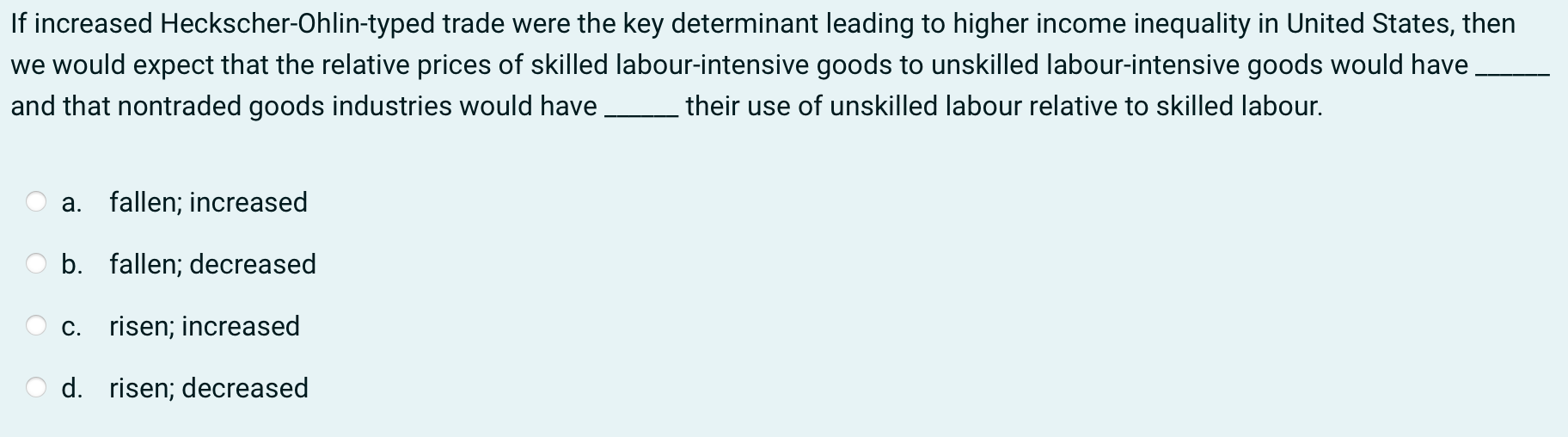 Question in the screenshot Below (no explanation needed) If increased Heckscher-Ohlin-typed trade