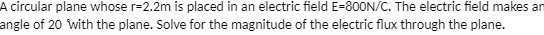 A circular plane whose r=2.2m is placed in an electric field