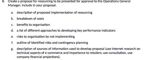  8. Create a proposal for resourcing to be presented for approval