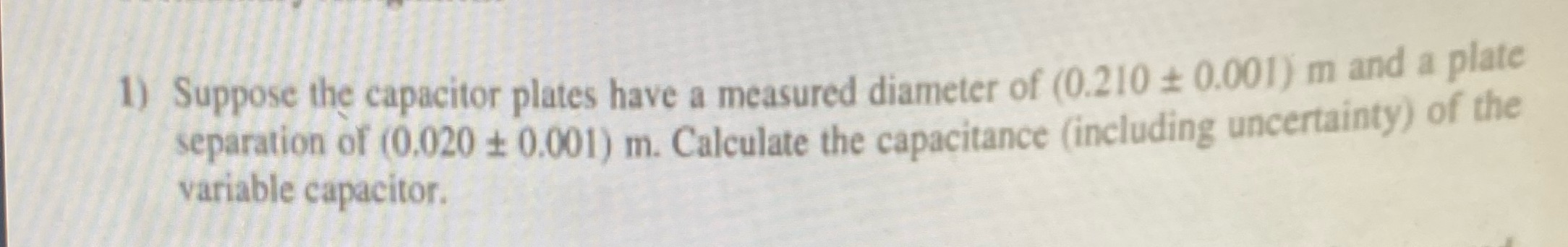 Help me with this question pleasee. 1) Suppose the capacitor plates have