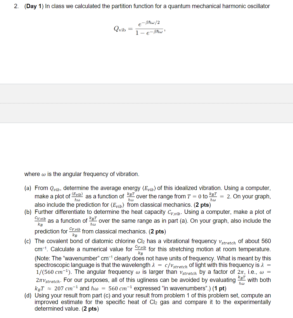 2. {Day 1) In class we calculated the partition function for