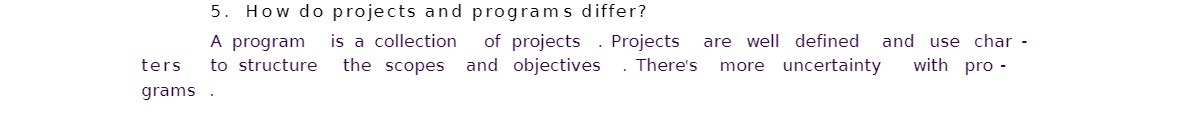  5. How do projects and programs differ? A program is a