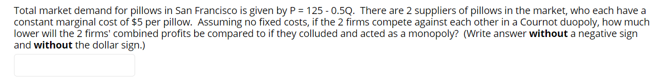 Please help with this practice question. Total market demand for pillows in
