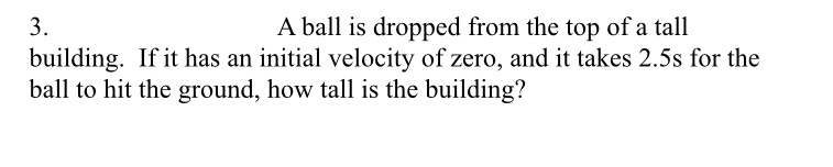Solve using GRASP 3. A ball is dropped from the top of