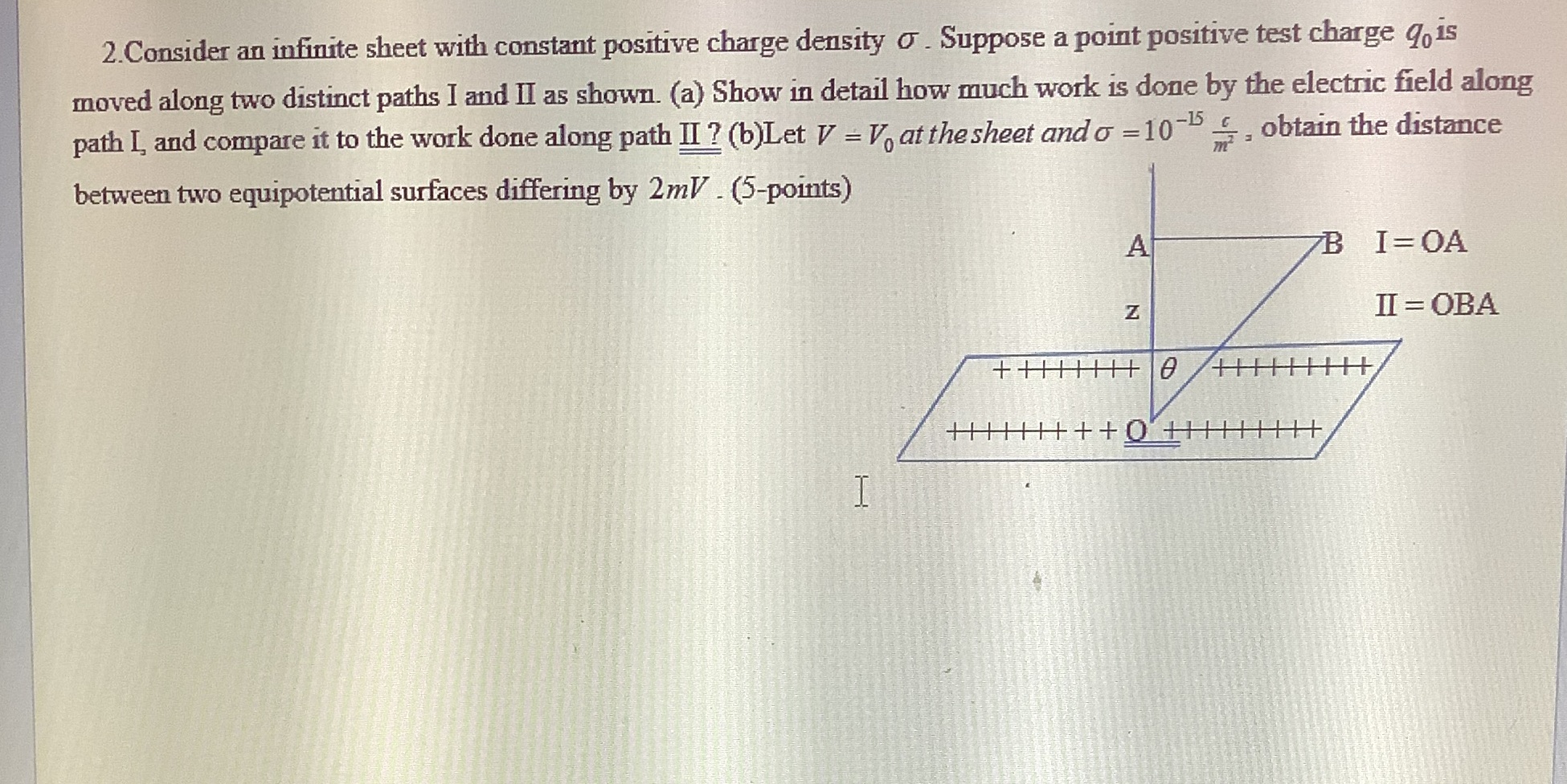 2. Consider an infinite sheet with constant positive charge density o