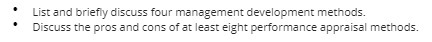 List and briefly discuss four management development methods. Discuss the pros