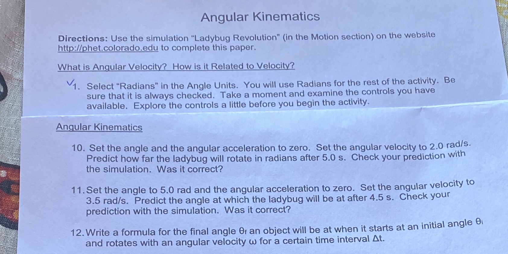  Angular Kinematics Directions: Use the simulation "Ladybug Revolution" (in the Motion