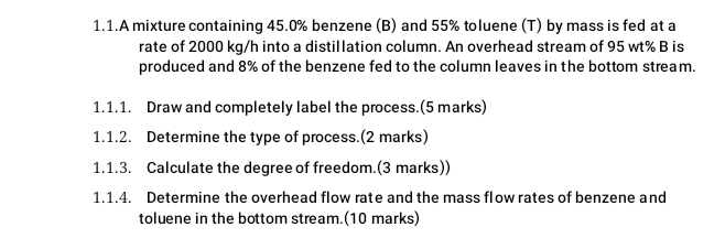  1.1.A mixture containing 45.0% benzene (B) and 55% toluene (T) by