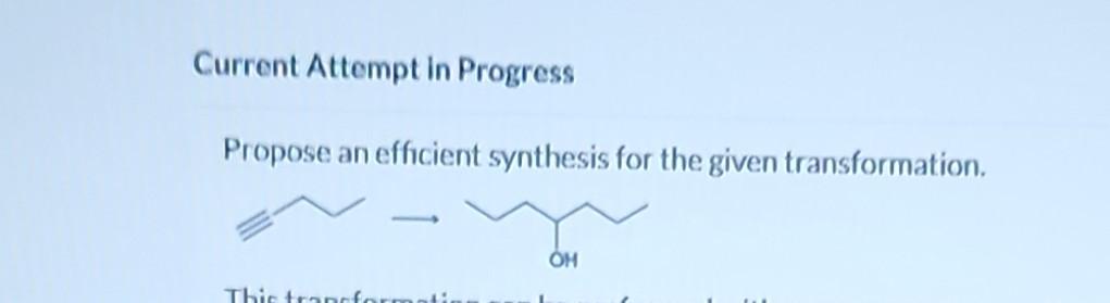 Current Attempt in Progress Propose an efficient synthesis for the given