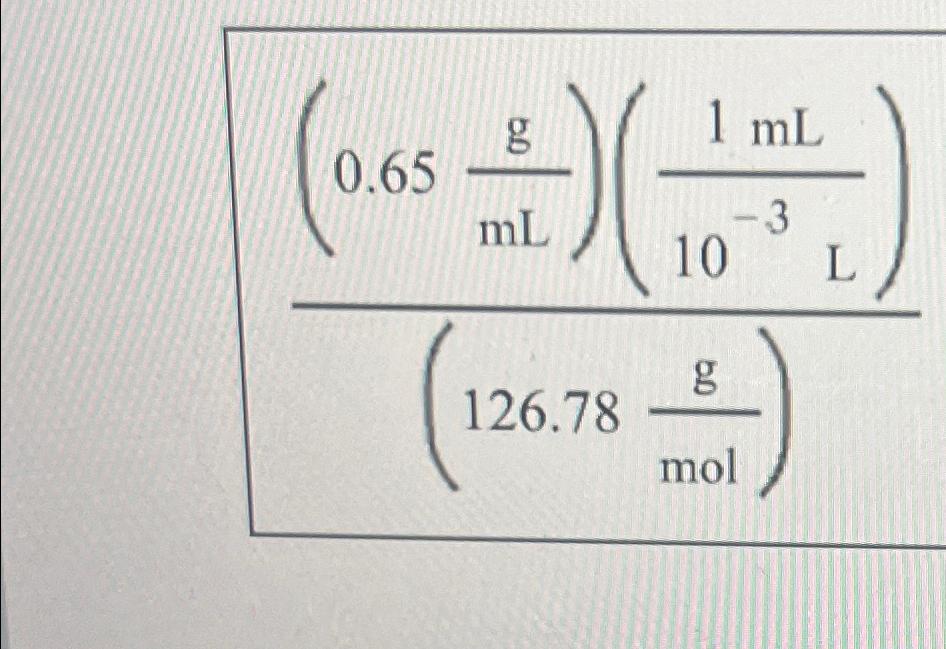  (0.65gmL)(1(mL)10-3(L))(126.78gmol) 