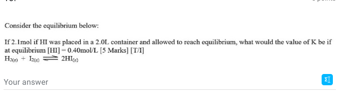  Consider the equilibrium below: If 2.1mol if HI was placed in