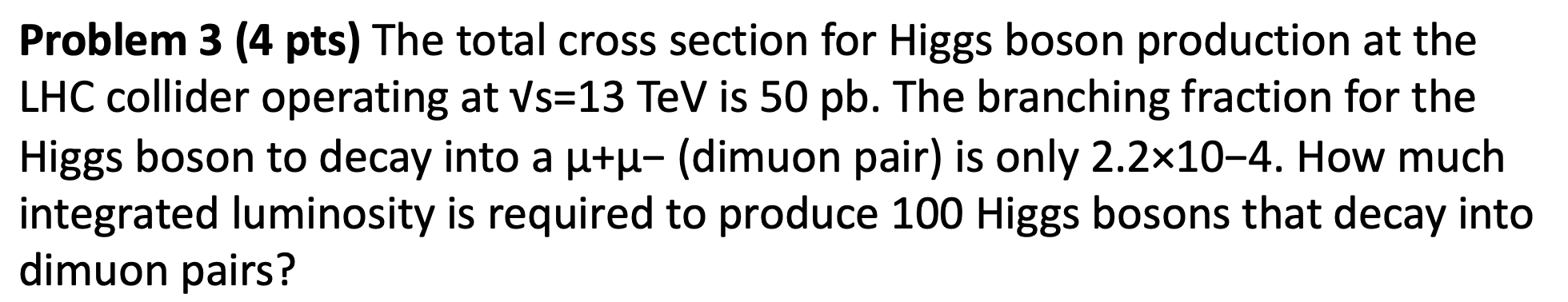  Problem 3 (4 pts) The total cross section for Higgs boson