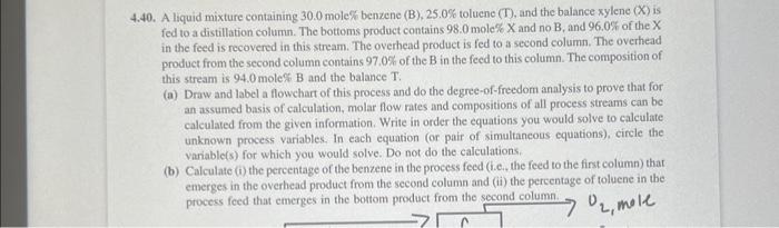 Help 4.40 4.40. A liquid mixture containing 30.0 mole % benzene (B),