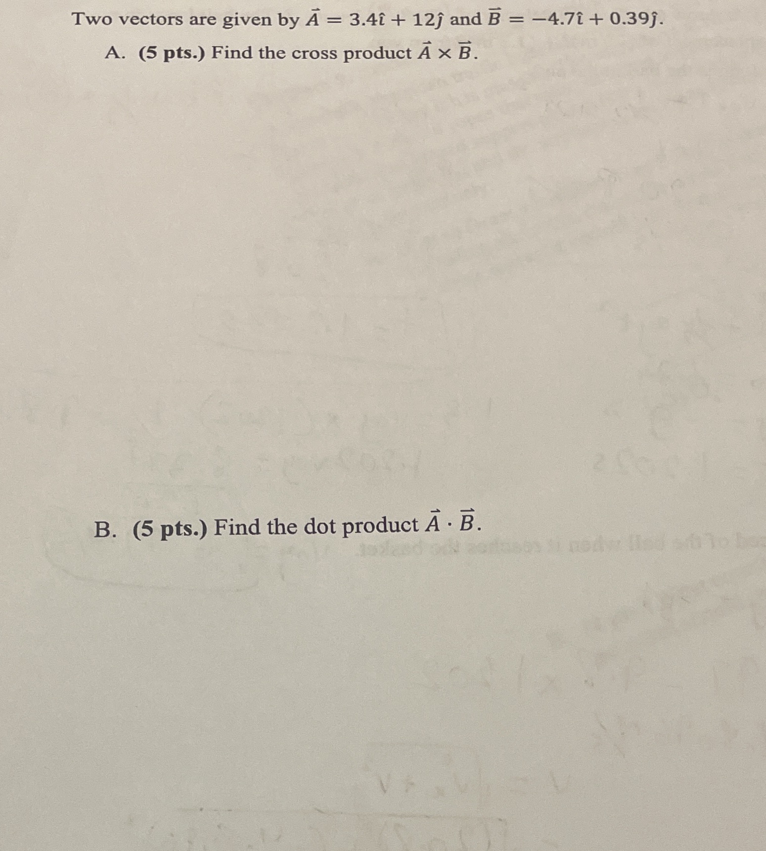  Two vectors are given by A = 3.41 + 12j and