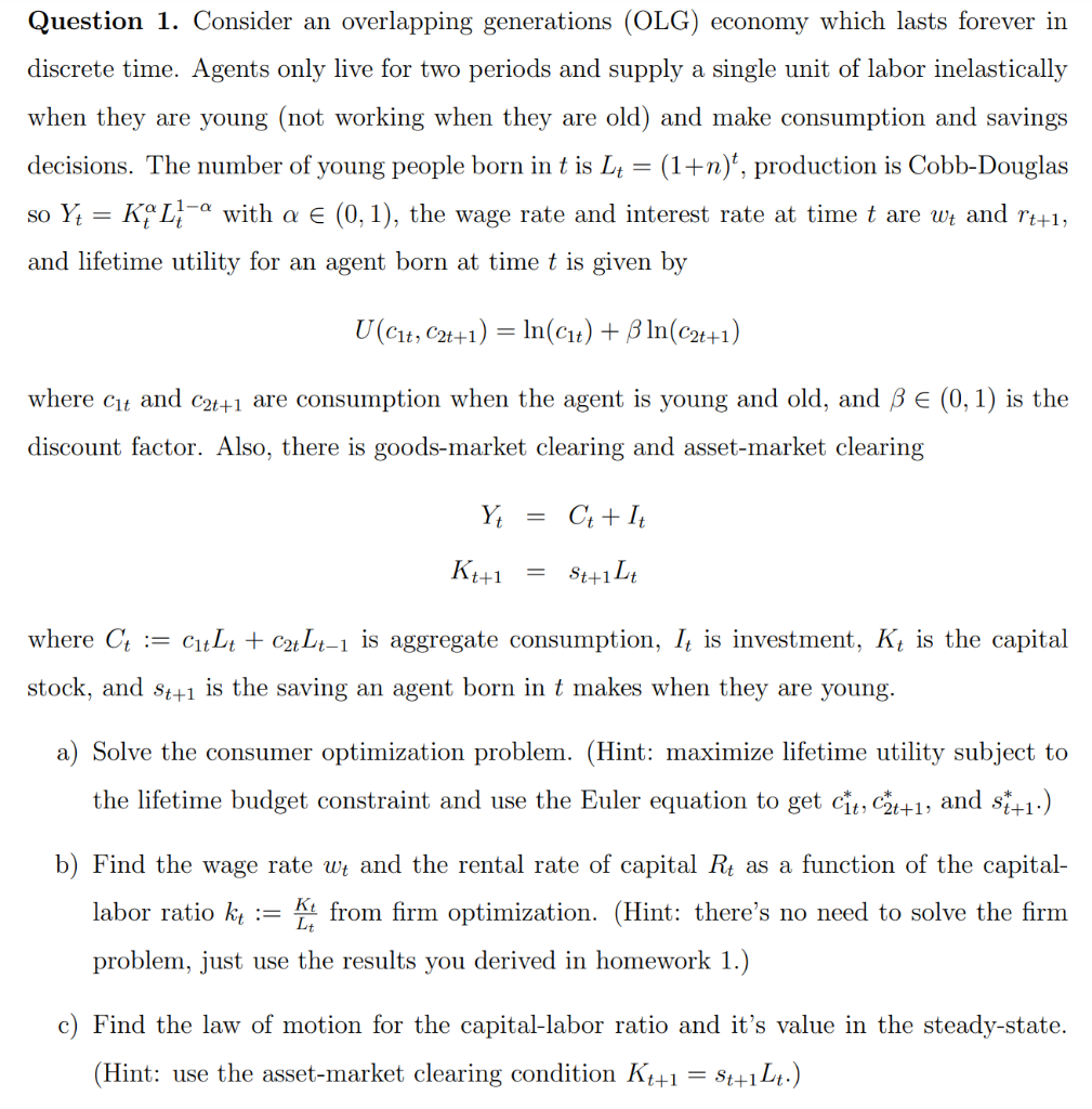 Question 1. Consider an overlapping generations (OLG) economy which lasts forever