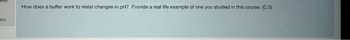  How does a buffer work to resist changes in pH ?
