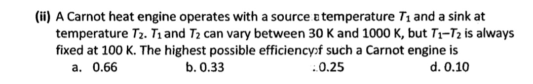  (ii) A Carnot heat engine operates with a source a temperature