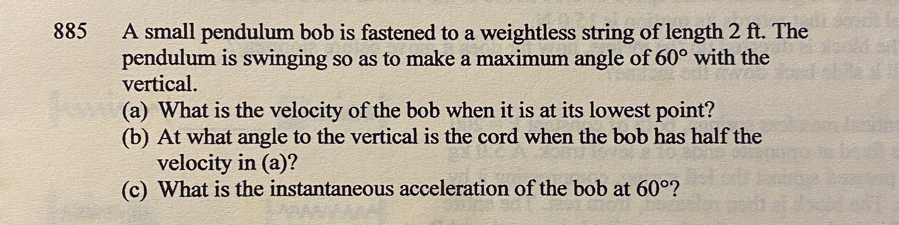 885 A small pendulum bob is fastened to a weightless string