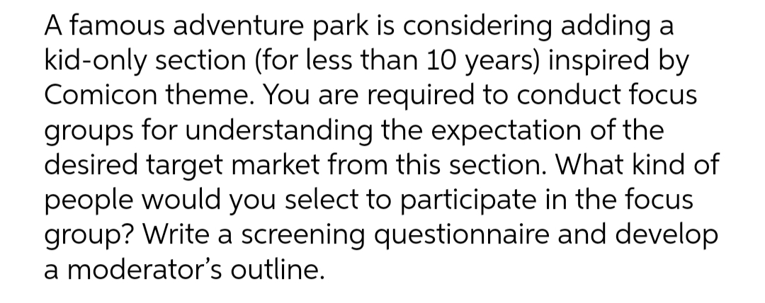  A famous adventure park is considering adding a kidonly section (for