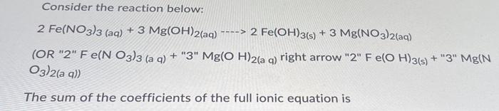 28Answer options: 10-31 or none ----> Consider the reaction below: 2 Fe(NO3)3