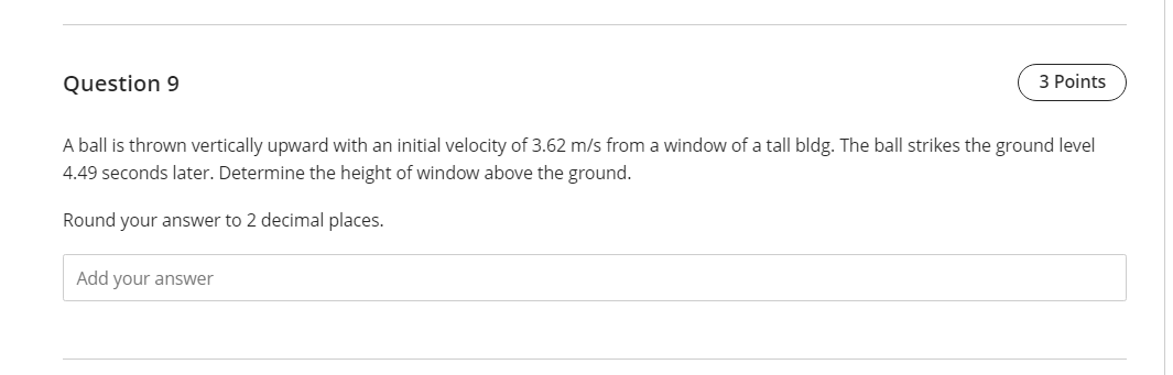  Question 9 3 Points A ball is thrown vertically upward with