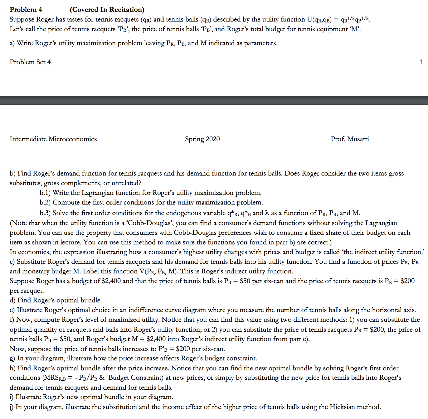 please answer fully! Problem 4 (Covered In Recitation) Suppose Roger has tastes