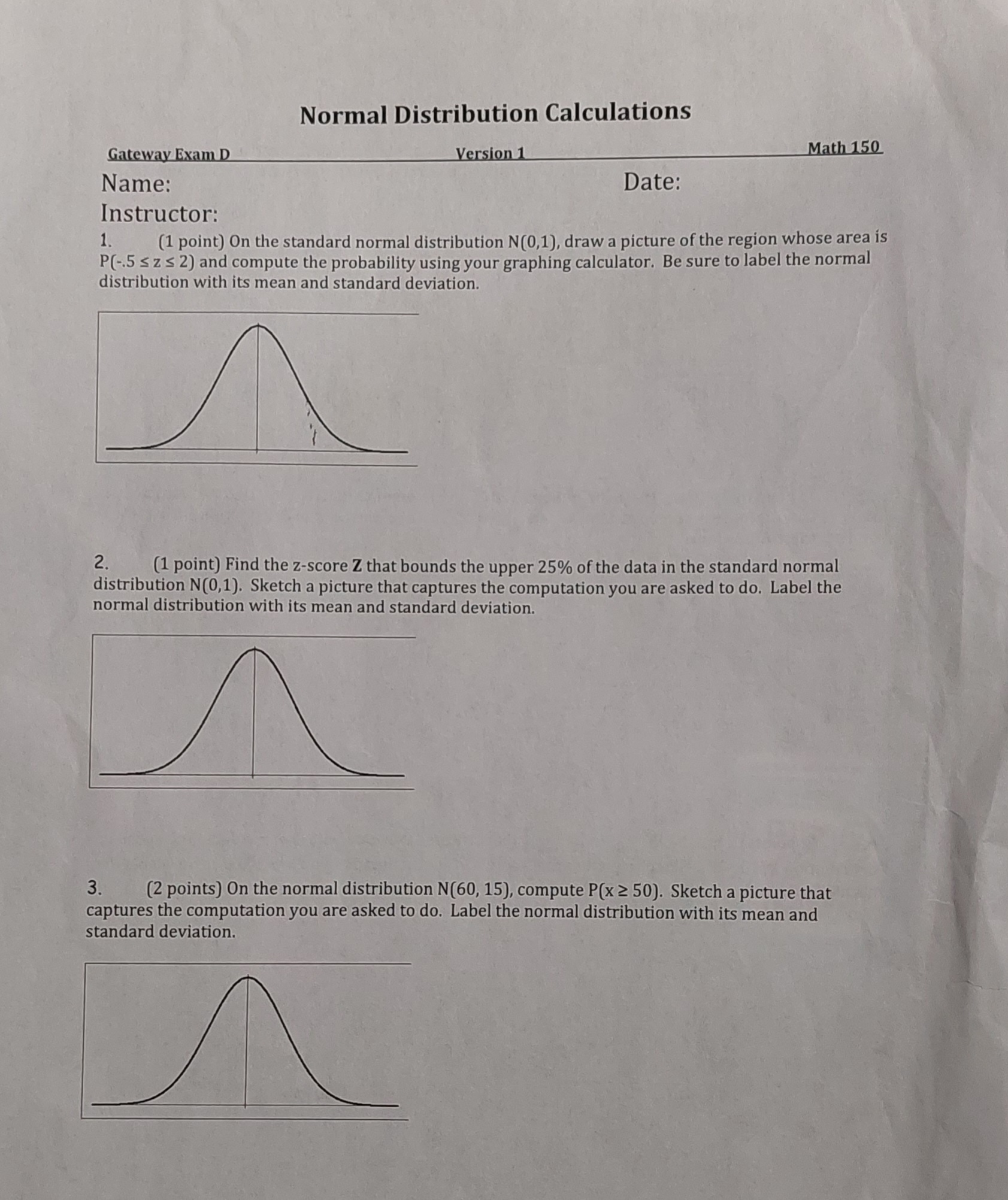  Normal Distribution Calculations Gateway Exam D Version 1 Math 150 Name:
