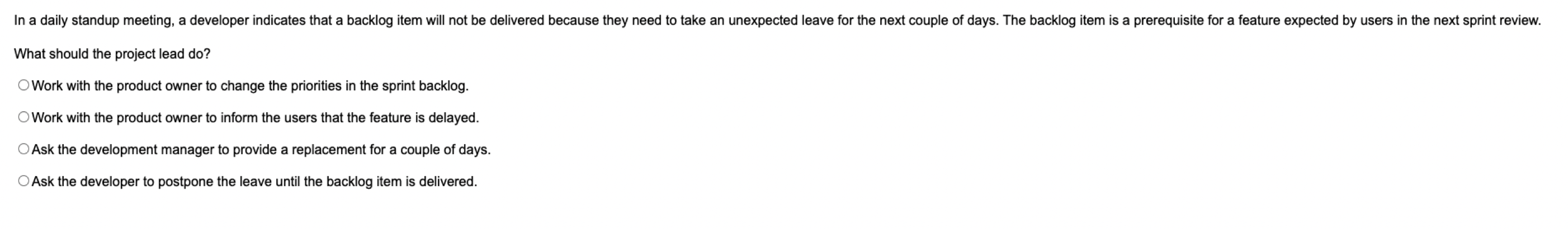  In a daily standup meeting, a developer indicates that a backlog