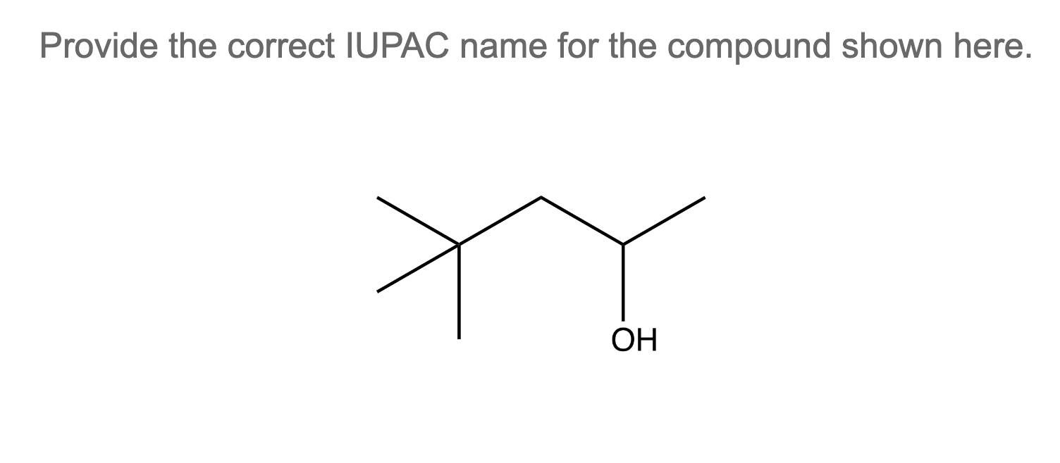  Provide the correct IUPAC name for the compound shown here