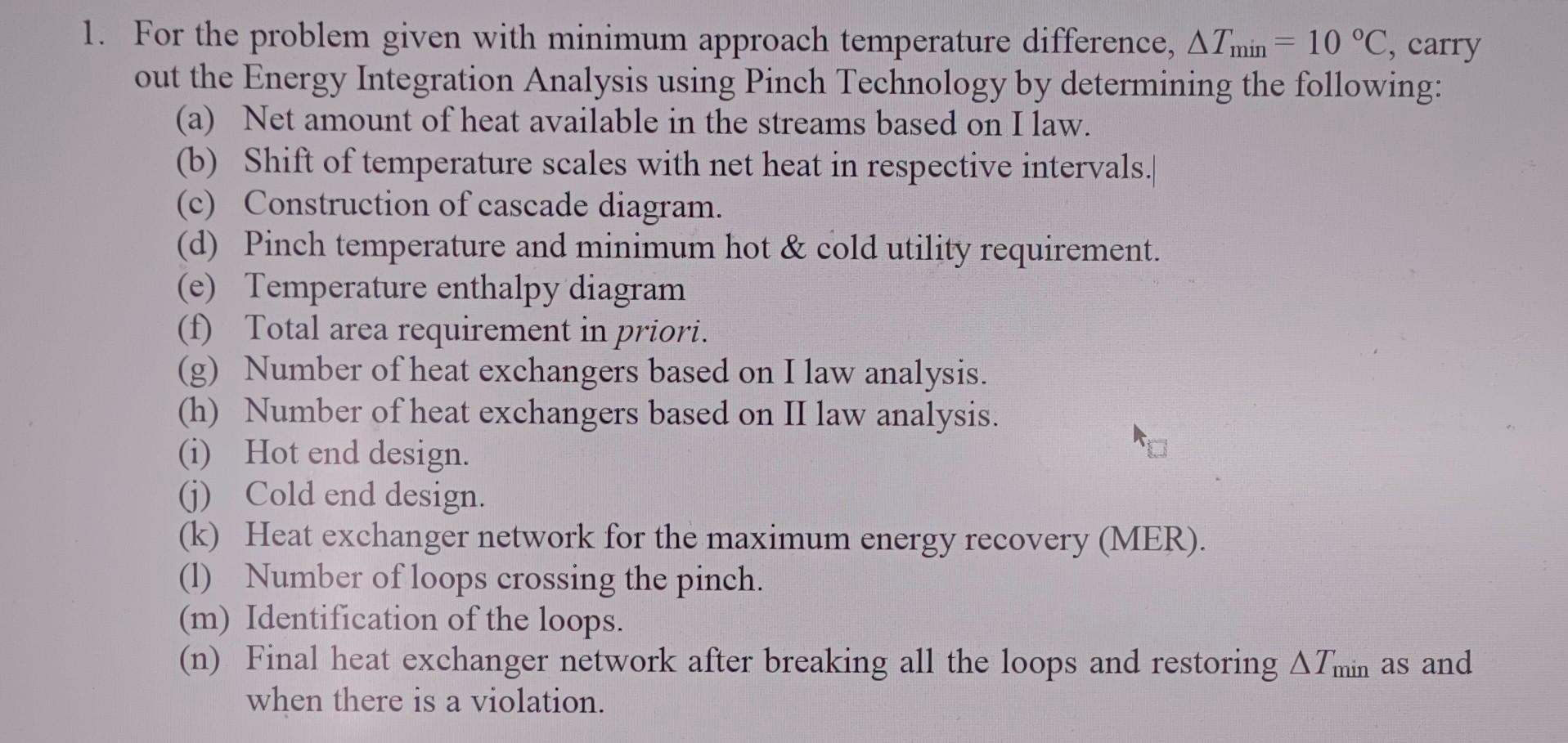  1. For the problem given with minimum approach temperature difference, Tmin=10C,