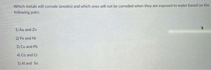  Which metals will corrode (anodes) and which ones will not be