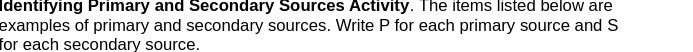 dentifying Primary and Secondary Sources Activity. The items listed below are