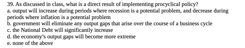 39. As discussed in class, what is a direct result of