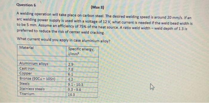  Question 6 (Max 8) A welding operation will take place on