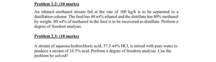  Problem 2.2: (10 marks) An ethanol-methanol stream fed at the rate
