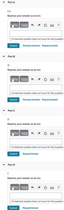  Ca Express your answer as an ion. Part B N Express