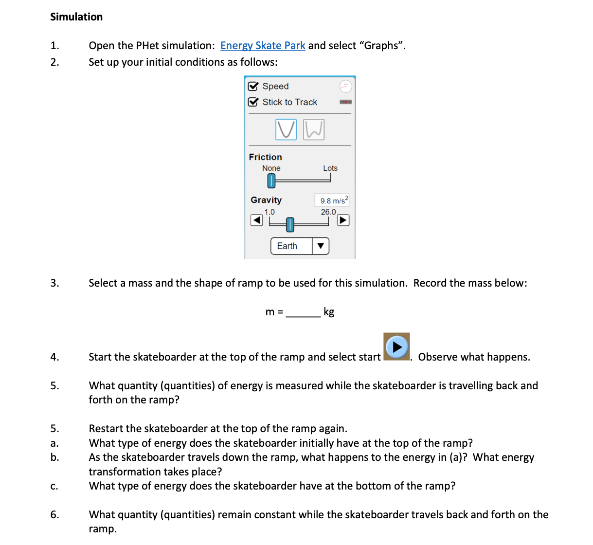 Link to lab: https://phet.colorado.edu/en/simulations/energy-skate-park Simulation 2. Open the PHet simulation: Energy Skate